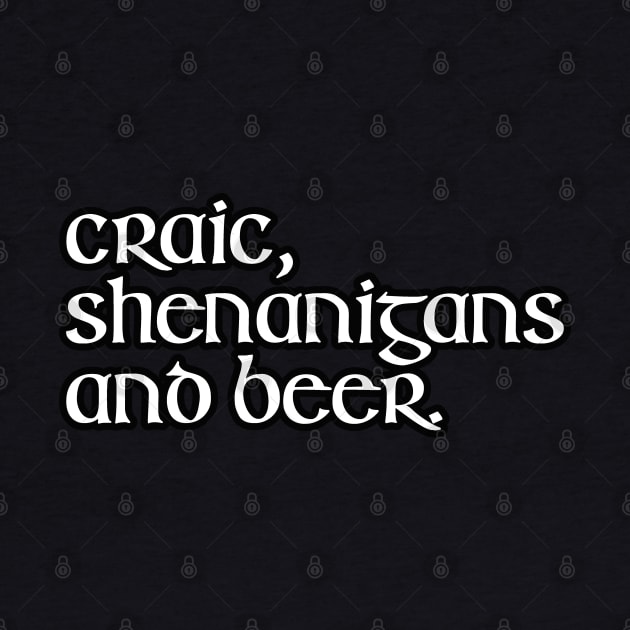 Craic, Shenanigans and beer. by NineBlack